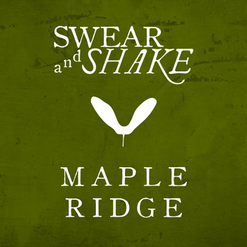 Swear and Shake Maple Ridge