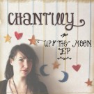 chantilly_up_to_the_moon_ep (400 x 400)