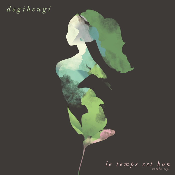 Degiheugi: Le Temps Est Bon Remix EP